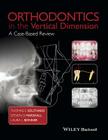 Orthodontics in the Vertical Dimension: A Case-Based Review By Thomas E. Southard, Steven D. Marshall, Laura L. Bonner Cover Image