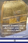 Hidden Symbolism of Alchemy and the Occult Arts: Including the original illustrations Cover Image