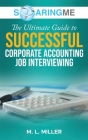 SoaringME The Ultimate Guide to Successful Corporate Accounting Job Interviewing Cover Image