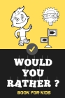 Would You Rather Book For Kids: Jokes and Silly Scenarios for Children Teens ( Fun Book Gift Ideas For 6-12 Year Olds) Challenging Choices By Notesbo Funny Cover Image