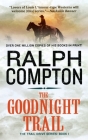 The Goodnight Trail: The Trail Drive, Book 1 By Ralph Compton Cover Image