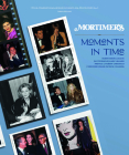 Mortimer's: Moments in Time By Robin Baker Leacock, Mary Hilliard (Photographer), Robert Caravaggi (Introduction by) Cover Image