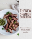The New Spanish Cookbook: Discover Delicious Spanish Recipes in an Easy Latin Cookbook (2nd Edition) By Booksumo Press Cover Image