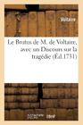 Le Brutus de M. de Voltaire, Avec Un Discours Sur La Tragédie (Litterature) By Voltaire Cover Image