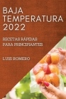 Baja Temperatura 2022: Recetas Rápidas Para Principiantes By Luis Romero Cover Image