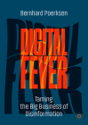Digital Fever: Taming the Big Business of Disinformation Cover Image