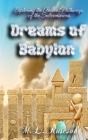 Dreams of Babylon: Exploring the Ancient Pathways of the Subconscious By M. L. Ruscscak Cover Image