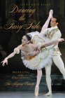 Dancing the Fairy Tale: Producing and Performing The Sleeping Beauty Cover Image