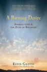 A Burning Desire: Dharma God and the Path of Recover By Kevin Griffin Cover Image