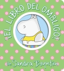 ¡El libro del ombligo! (Belly Button Book!) (Boynton on Board) By Sandra Boynton, Sandra Boynton (Illustrator) Cover Image