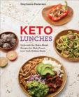 Keto Lunches: Grab-And-Go, Make-Ahead Recipes for High-Power, Low-Carb Midday Meals By Stephanie Pedersen Cover Image