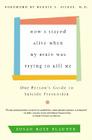 How I Stayed Alive When My Brain Was Trying to Kill Me: One Person's Guide to Suicide Prevention By Susan Rose Blauner Cover Image