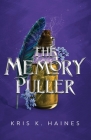 The Memory Puller By Kris K. Haines Cover Image