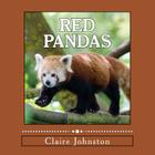 Red Pandas: Shy Forest Dwellers By Claire Johnston Cover Image