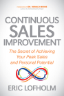 Continuous Sales Improvement: The Secret of Achieving Your Peak Sales and Personal Potential By Eric Lofholm Cover Image