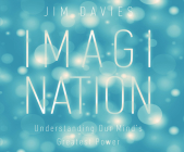 Imagination: Understanding Our Mind's Greatest Power By Jim Davies, Kirby Heyborne (Narrated by) Cover Image