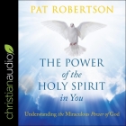 The Power of the Holy Spirit in You: Understanding the Miraculous Power of God Cover Image