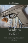 Ready to Defend: Tips for Living the Armed Lifestyle By Eve Flanigan Cover Image