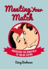 Meeting Your Match: Navigating the Minefield of Online Dating By Daisy Buchanan Cover Image