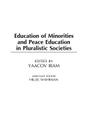 Education of Minorities and Peace Education in Pluralistic Societies By Yaacov Iram Cover Image