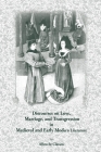 Discourses on Love, Marriage, and Transgression in Medieval and Early Modern Literature (Medieval and Renaissance Texts and Studies #278) Cover Image