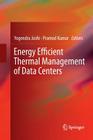 Energy Efficient Thermal Management of Data Centers By Yogendra Joshi (Editor), Pramod Kumar (Editor) Cover Image