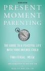 Present Moment Parenting: The Guide to a Peaceful Life with Your Intense Child By Tina Feigal Cover Image