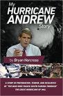My Hurricane Andrew Story: The story behind the preparation, the terror, the resilience, and the renowned TV coverage of the Great Hurricane of 1992 By Bryan Norcross Cover Image