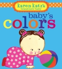 Baby's Colors By Karen Katz, Karen Katz (Illustrator) Cover Image