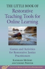 Little Book of Restorative Teaching Tools for Online Learning: Games and Activities for Restorative Justice Practitioners (Justice and Peacebuilding) By Kathleen McGoey, Lindsey Pointer Cover Image