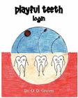 Playful Teeth: Login By Odessa M. Groves Cover Image
