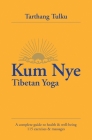 Kum Nye Tibetan Yoga: A Complete Guide to Health and Wellbeing, 115 Exercises & Massages By Tarthang Tulku Cover Image