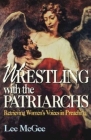 Wrestling with the Patriarchs: Retrieving Womens Voices in Preaching (Abingdon Preacher's Library Series) By Lee McGee Cover Image