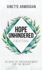 Hope Unhindered: 40 Days of Encouragement for the Weary Cover Image