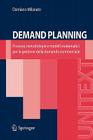 Demand Planning: Processi, Metodologie E Modelli Matematici Per La Gestione Della Domanda Commerciale Cover Image