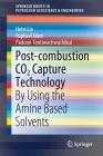 Post-Combustion Co2 Capture Technology: By Using the Amine Based Solvents (Springerbriefs in Petroleum Geoscience & Engineering) Cover Image