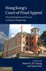 Hong Kong's Court of Final Appeal: The Development of the Law in China's Hong Kong By Simon N. M. Young (Editor), Yash Ghai (Editor) Cover Image