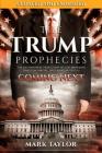 The Trump Prophecies: The Astonishing True Story of the Man Who Saw Tomorrow...and What He Says Is Coming Next By Mark Taylor Cover Image