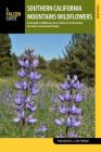 Southern California Mountains Wildflowers: A Field Guide to Wildflowers Above 5,000 Feet: San Bernardino, San Gabriel, and San Jacinto Ranges Cover Image