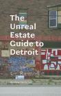 The Unreal Estate Guide to Detroit By Andrew Herscher Cover Image