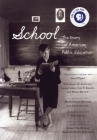 School: The Story of American Public Education By Sarah Mondale (Editor) Cover Image