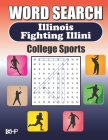 Word Search Illinois Fighting Illini: Word Find Puzzle Book For All Illini Fans By Greater Heights Publishing Cover Image