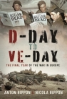 D-Day to Ve Day: The Final Days of the War in Europe Cover Image