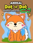 Animals dot to dot books for kids ages 6-8: Activity book and Coloring Pages for Boy, Girls, Kids, Children (First Workbook for your Kids) By Pink Ribbon Publishing Cover Image