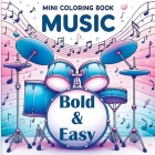 Mini Coloring Book Music - Bold and Easy: For Everyone Who Loves Music - Simple Shapes & Musical Joy Cover Image