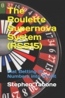 The Roulette Supernova System (RSS15): Flat Betting 15 Numbers into Profit - For use on European or American Roulette Wheels Cover Image