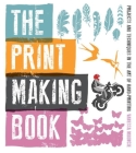 The Print Making Book: Projects and Techniques in the Art of Hand-Printing Cover Image