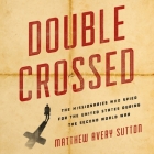 Double Crossed: The Missionaries Who Spied for the United States During the Second World War Cover Image