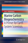 Marine Carbon Biogeochemistry: A Primer for Earth System Scientists (Springerbriefs in Earth System Sciences) By Jack J. Middelburg Cover Image