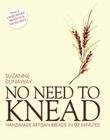 No Need to Knead: Handmade Artisan Breads in 90 Minutes By Suzanne Dunaway Cover Image